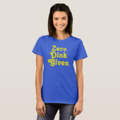 Grappige aangepaste tekst Zero Dink gegeven T-shirt (Voorkant volledig)