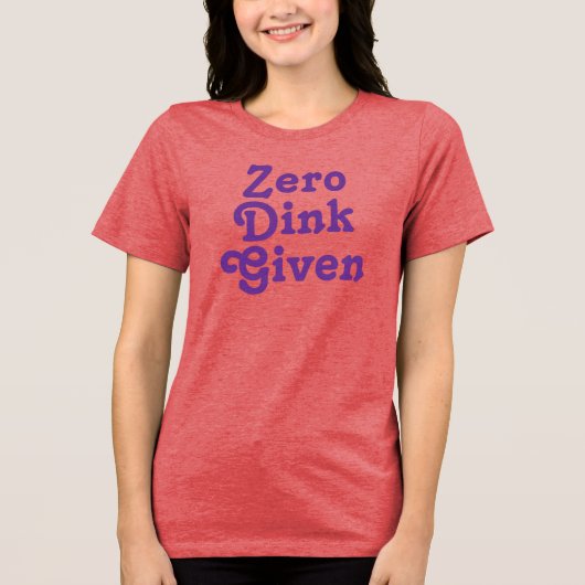 Grappige aangepaste tekst Zero Dink gegeven Tri-Blend Shirt (Voorkant)
