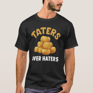 Grappige Aardappels Gaan Aardappel Hater Tateren T-shirt