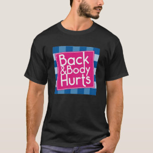 Grappige achterkant lichaam doet pijn citaat oefen t-shirt