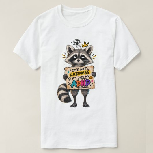 Grappige ADHD Wasbeer Het Is Niet Luiheid, Het Is T-shirt (Design voorkant)