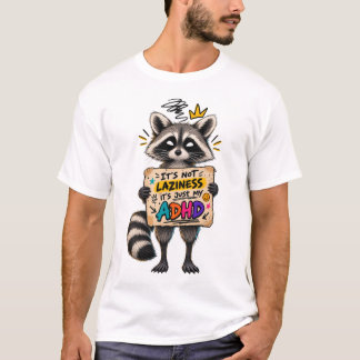 Grappige ADHD Wasbeer Het Is Niet Luiheid, Het Is  T-shirt