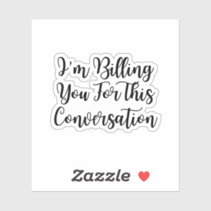 Grappige advocaat, ik betaal je voor dit gesprek sticker