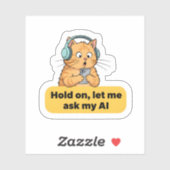 Grappige AI-katmeme – “Wacht even, ik vraag het mi Sticker (Vel)