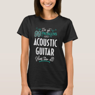 Grappige akoestische gitaar afbeelding - Ik heb 99 T-shirt