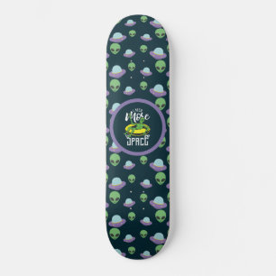 Grappige Alien Ik Heb Meer Ruimte UFO's Persoonlijk Skateboard