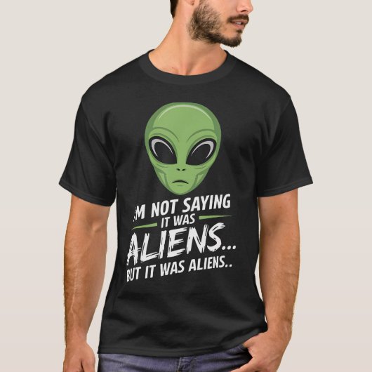 Grappige Alien IK Zeg Niet Dat Het Buitenaardse We T-shirt (Voorkant)