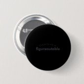 Grappige Alles Uitzoekbare Grappige Spreuk Ronde Button 5,7 Cm (Voorkant /achterkant)