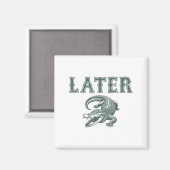 Grappige Alligator Pun Later Gator Magneet (Voorkant / Achterkant)