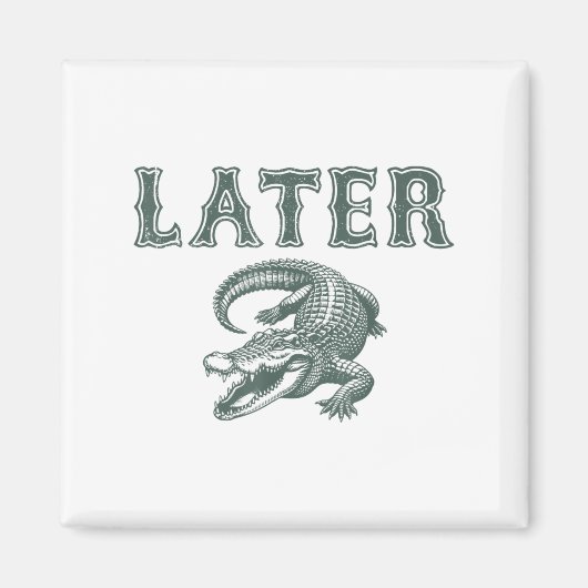 Grappige Alligator Pun Later Gator Magneet (Voorkant)