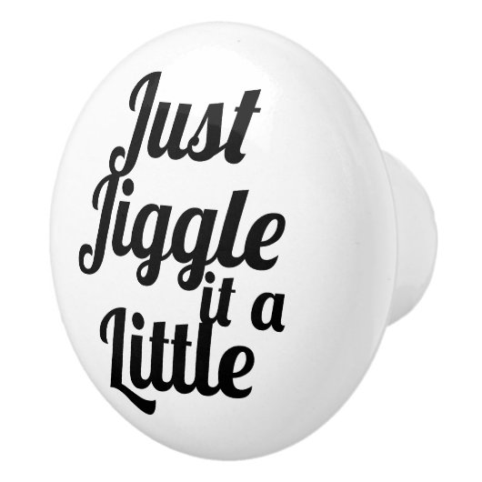 Grappige anekdote "Gewoon schudden het een beetje" Keramische Knop (Rechts)