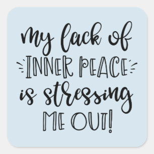 Grappige Angst Stress - Innerlijke Vrede Die Me St Vierkante Sticker