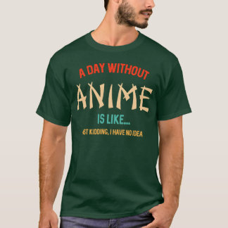 Grappige Anime-liefhebber Een dag zonder Anime cad T-shirt