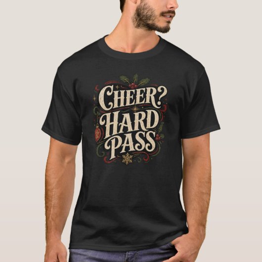 Grappige anti-kerst cheer? Hard Pass Sarcastisch T-shirt (Voorkant)