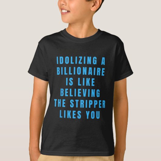 Grappige anti-miljardair politieke politiek Humor  T-shirt (Voorkant)