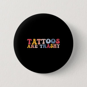 Grappige Anti Tattoo Tattoos zijn rommelig Ronde Button 5,7 Cm