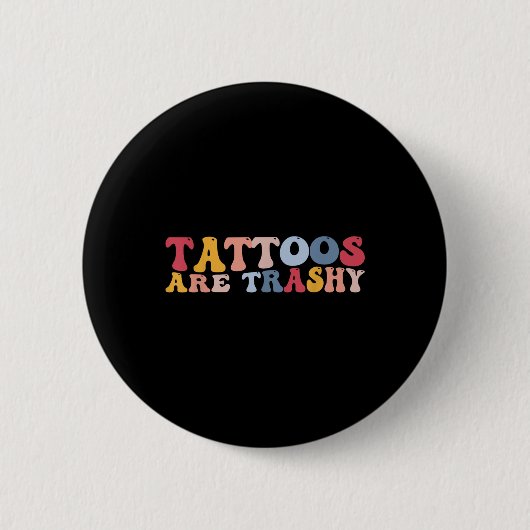Grappige Anti Tattoo Tattoos zijn rommelig Ronde Button 5,7 Cm (Voorkant)