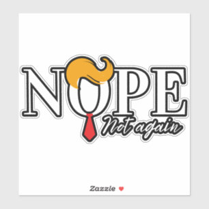 Grappige Anti Trump nope niet opnieuw - verkiezing Sticker