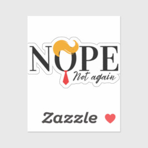 Grappige Anti Trump nope niet opnieuw - verkiezing Sticker