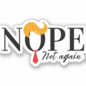 Grappige Anti Trump nope niet opnieuw - verkiezing Sticker (Voorkant)