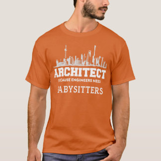 Grappige architect omdat ingenieurs babysitters no t-shirt