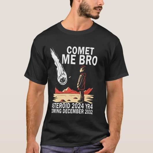 Grappige Astrologie Komeet me Bro Asteroid 2024 YR T-shirt (Voorkant)