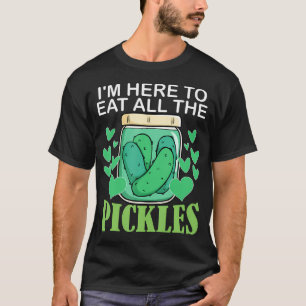 Grappige Augurk IK BEN HIER OM ALLE AUGURKEN EN C T-shirt