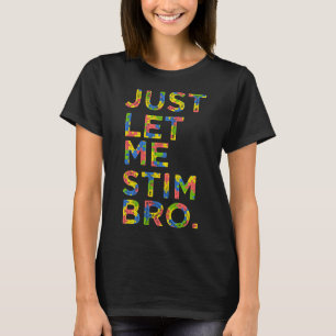 Grappige Autisme Bewustzijn Maand Laat me gewoon s T-shirt