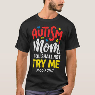 Grappige Autisme Moeder Grap Thou Shall Not Try Me T-shirt