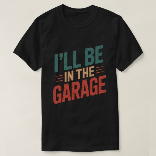 Grappige automonteur pap ik zal in de garage zijn t-shirt (Design voorkant)
