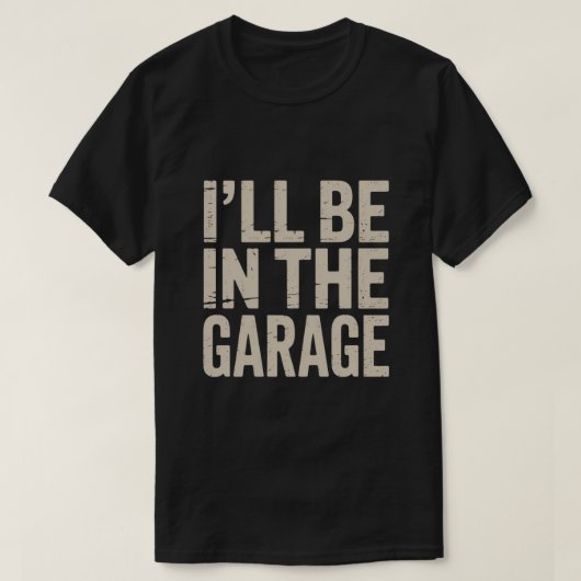 Grappige automonteur pap ik zal in de garage zijn t-shirt (Design voorkant)