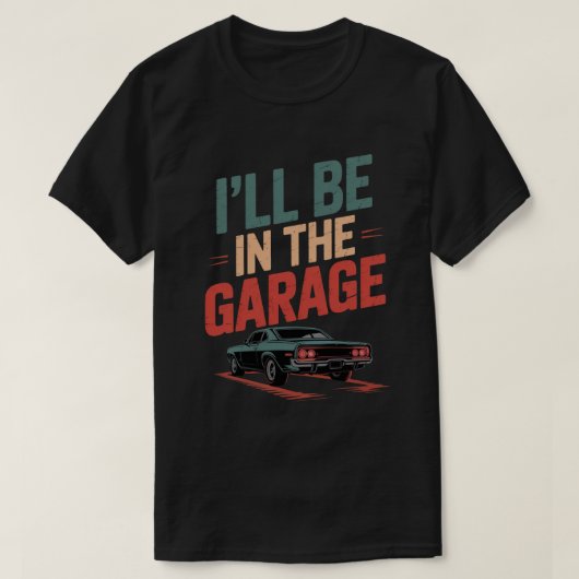 Grappige automonteur pap ik zal in de garage zijn t-shirt (Design voorkant)