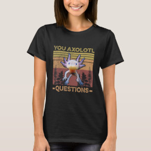 Grappige Axolotl woordspeling Je stelt Axolotl vra T-shirt