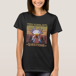 Grappige Axolotl woordspeling Je stelt Axolotl vra T-shirt