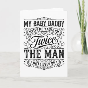 Grappige Baby Daddy Mijn Baby Daddy Haat Me Omdat Kaart