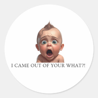Grappige Baby Ontwerp “Ik Kwam Uit Je Wat!?” Ronde Sticker