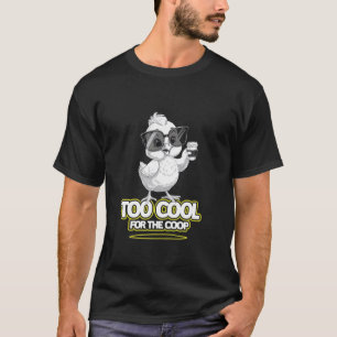 Grappige babykuiken te cool voor het kippenhok t-shirt