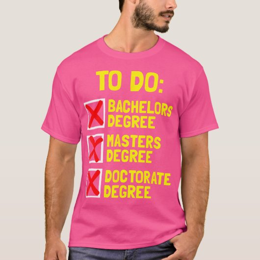 Grappige Bachelors Masters Doctoraat Degree Dr. Ph T-shirt (Voorkant)