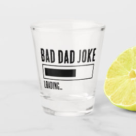 Grappige Bad Dad Joke Loading Shot Glas