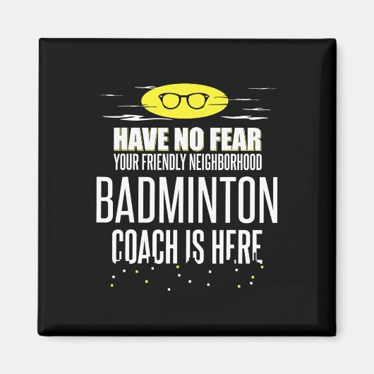 Grappige badminton coach - wees niet bang! magneet (Voorkant)