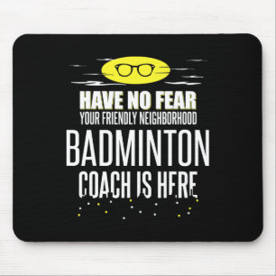 Grappige badminton coach - wees niet bang! muismat