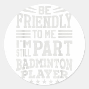 Grappige Badminton Spreuk- Ik Beëindig Carrières Ronde Sticker