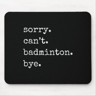 Grappige badmintonspeler sorry kan geen badminton  muismat