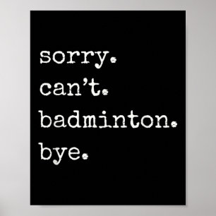 Grappige badmintonspeler sorry kan geen badminton  poster