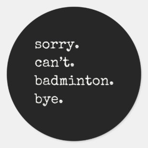 Grappige Badmintonspeler Sorry Kan Geen Badminton Ronde Sticker
