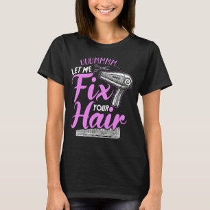 Grappige Barbar Beauty Hair Stylist Umm Laat me je T-shirt