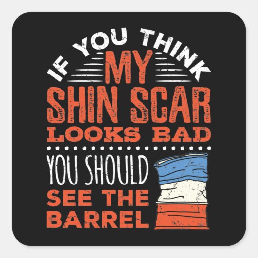 Grappige Barrel Racing Racer Shin Scar Quote Vierkante Sticker (Voorkant)