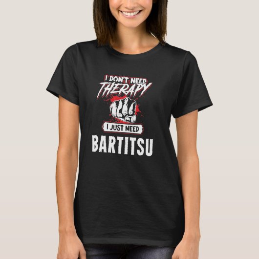 Grappige Bartitsu Graphic - Ik heb geen therapie n T-shirt (Voorkant)