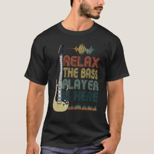 Grappige Basgitaar Quote Ontspan De Bassist Is H T-shirt