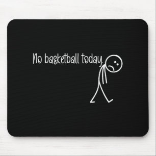 Grappige basketballiefhebber Geen basketbal vandaa Muismat